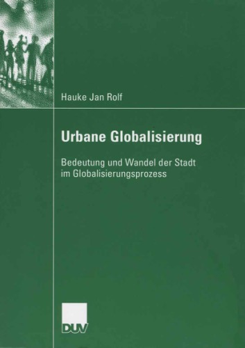 Urbane Globalisierung. Bedeutung und Wandel der Stadt im Globalisierungsprozess