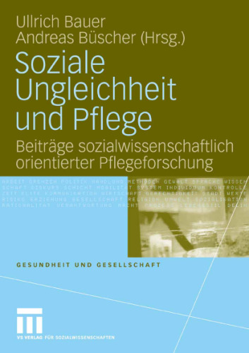 Soziale Ungleichheit und Pflege: Beitrage sozialwissenschaftlich orientierter Pflegeforschung