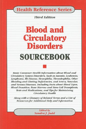 Blood and Circulatory Disorders Sourcebook: Basic Consumer Health Information About Blood and circulatory System disorders, Such as Anemia, Leukemia, Lynphona, ... Thombophil, Third Edition