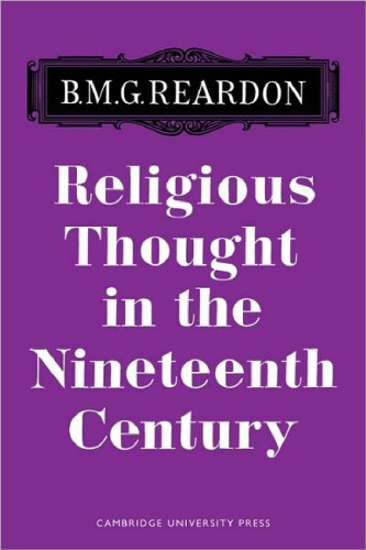 Religious Thought in the Nineteenth Century: Illustrated from Writers of the Period