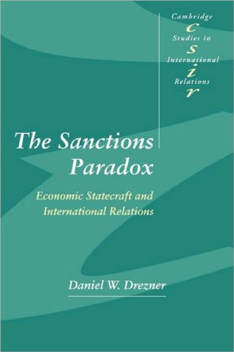 The Sanctions Paradox : Economic Statecraft and International Relations
