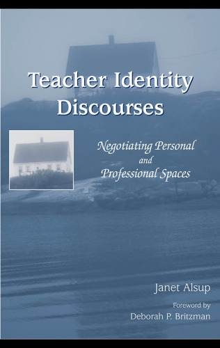 Teacher Identity Discourses: Negotiating Personal And Professional Spaces (Ncte-Lea Research Series in Literacy and Composition)