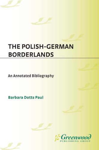 The Polish-German Borderlands: An Annotated Bibliography (Bibliographies and Indexes in World History)