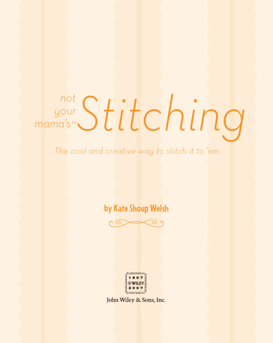 Not Your Mama's Stitching: The Cool and Creative Way to Stitch It To 'Em (Not Your Mama's)