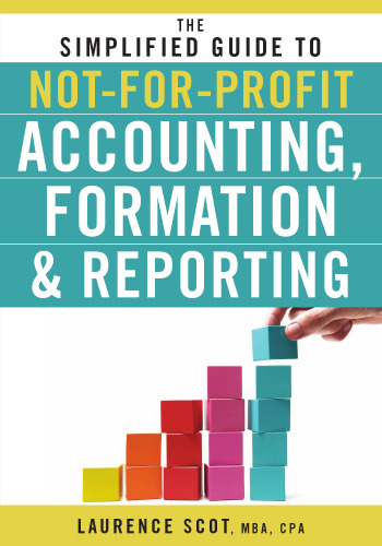 The Simplified Guide to Not-for-Profit Accounting, Formation & Reporting