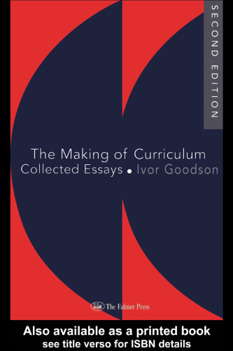 The Making Of The Curriculum: Collected Essays (Studies in Curriculum History)