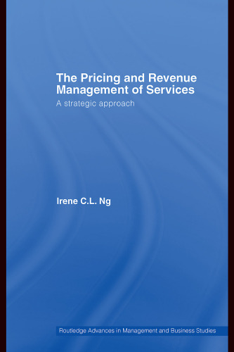 The Pricing and Revenue Management of Services: A Strategic Approach (Routledge Advances in Management & Business Studies)