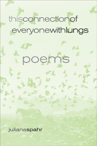 This Connection of Everyone with Lungs: Poems (New California Poetry)