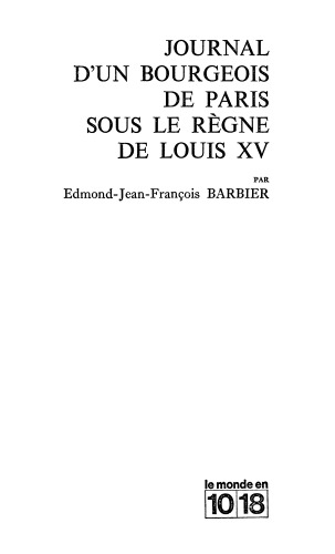 Journal d'un bourgeois de Paris sous le regne de Louis XV : Textes choisis et presentes par Philippe Bernard