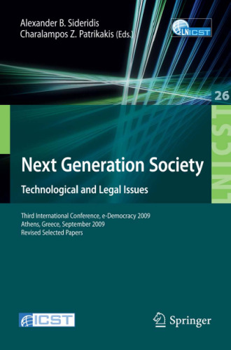 Next Generation Society Technological and Legal Issues: Third International Conference, e-Democracy 2009, Athens, Greece, September 23-25, 2009, Revised ... and Telecommunications Engineering)