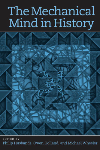 The Mechanical Mind in History (Bradford Books)