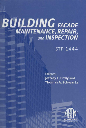 Building Facade Maintenance, Repair, and Inspection (ASTM Special Technical Publication, 1444)