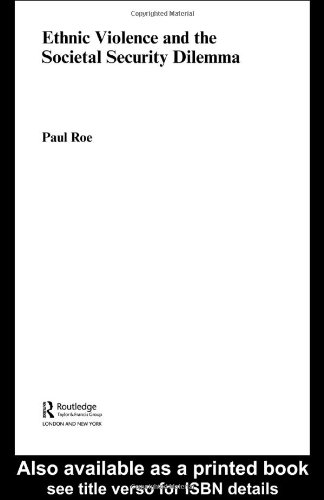 Ethnic Violence and the Societal Security Dilemma (Routledge Series in Nationalism and Ethnicity)