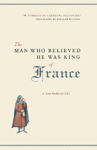 The Man Who Believed He Was King of France: A True Medieval Tale