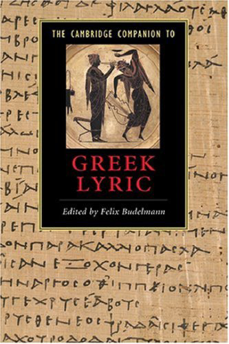 The Cambridge Companion to Greek Lyric (Cambridge Companions to Literature)