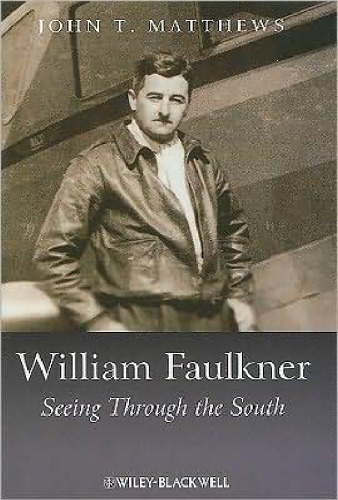 William Faulkner: Seeing Through the South (Blackwell Introductions to Literature)