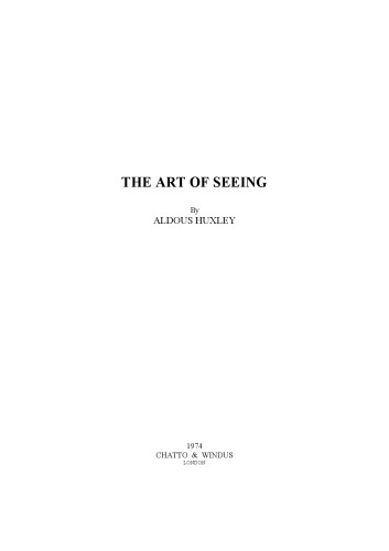 The Art of Seeing (The collected works of Aldous Huxley)