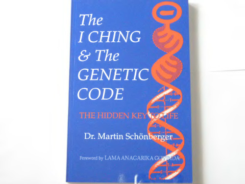 I Ching & the Genetic Code: The Hidden Key to Life