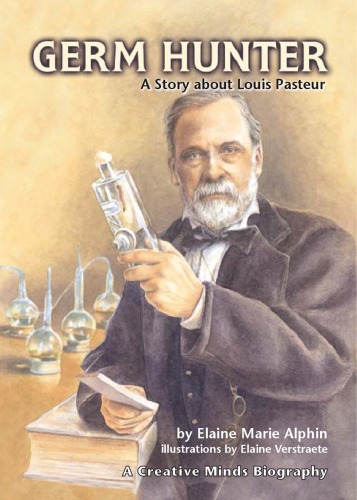 Germ Hunter: A Story About Louis Pasteur (Creative Minds Biography)