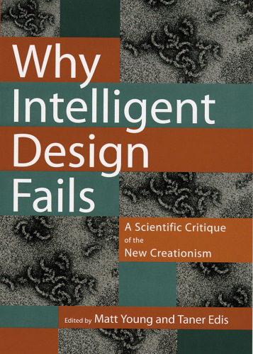 Why Intelligent Design Fails: A Scientific Critique of the New Creationism