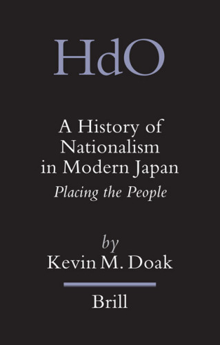 A History of Nationalism in Modern Japan:  Placing the People  (Handbook of Oriental Studies. Section 5 Japan)