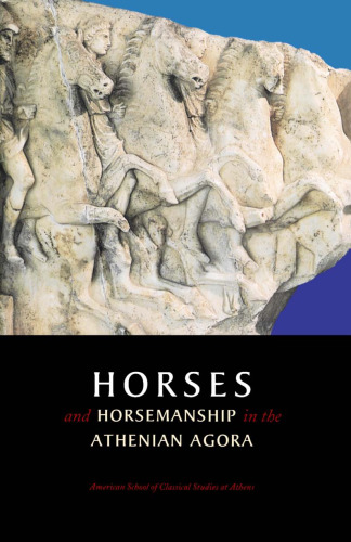Horses and Horsemanship in the Athenian Agora (Agora Picture Book #24)