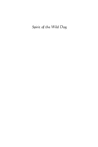 Spirit of the Wild Dog: The World of Wolves, Coyotes, Foxes, Jackals and Dingoes