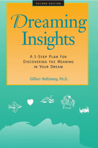 Dreaming Insights: A 5-Step Plan for Discovering the Meaning in Your Dream