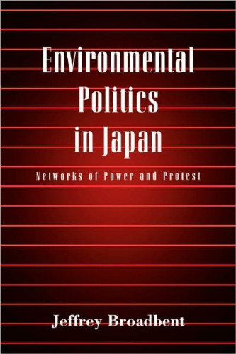 Environmental Politics in Japan: Networks of Power and Protest