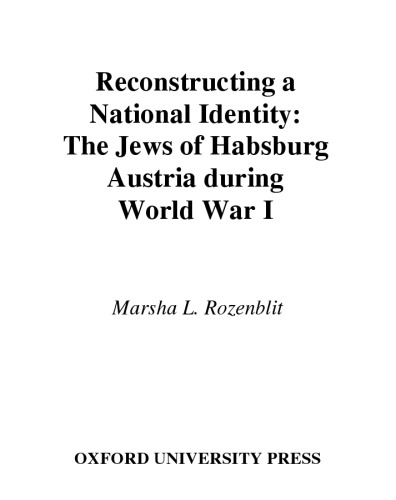 Reconstructing a National Identity: The Jews of Habsburg Austria during World War I (Studies in Jewish History)