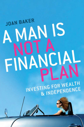 A Man Is Not a Financial Plan: Investing for wealth and independence