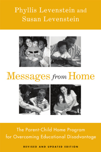 Messages From Home: The Parent-Child Home Program For Overcoming Educational Disadvantage (Critical Perspectives on the P)