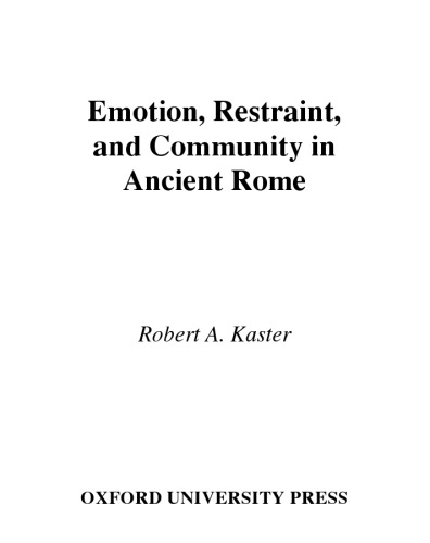 Emotion, Restraint, and Community in Ancient Rome (Classical Culture and Society)