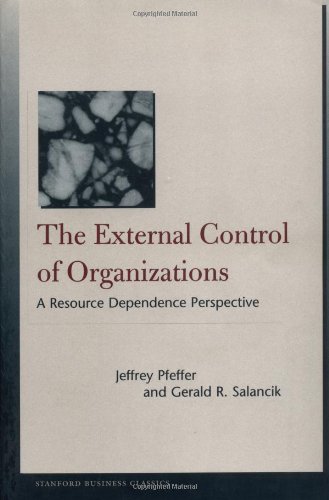 The External Control of Organizations: A Resource Dependence Perspective (Stanford Business Books)