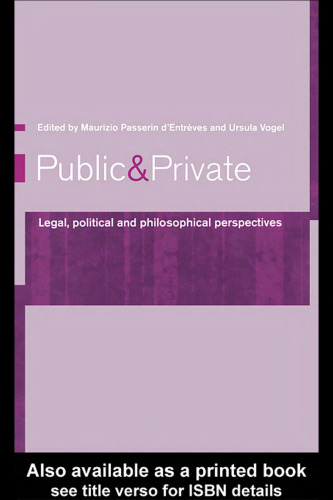 Public and Private: Legal, Political and Philosophical Perspectives