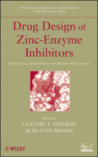 Drug Design of Zinc-Enzyme Inhibitors: Functional, Structural, and Disease Applications (Wiley Series in Drug Discovery and Development)
