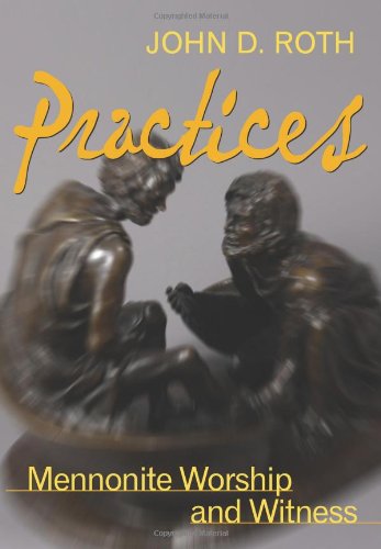 Practices: Mennonite Worship and Witness