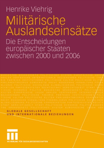 Militarische Auslandseinsatze: Die Entscheidungen europaischer Staaten zwischen 2000 und 2006