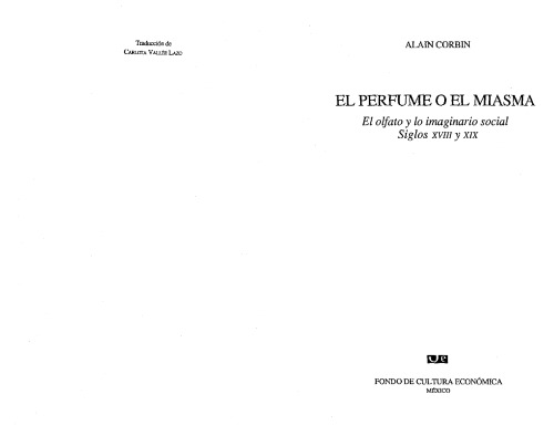 El perfume o el miasma: El olfato y lo imaginario social, siglos XVIII y XIX (Historia) (Spanish Edition)