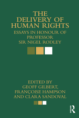 The Delivery of Human Rights: Essays in Honour of Professor Sir Nigel Rodley