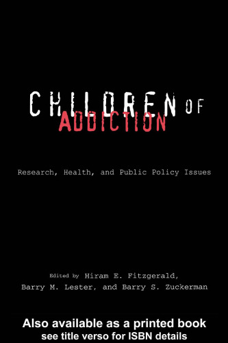 Children of Addiction: Research, Health, and Public Policy Issues(Garland Reference Library of Social Science)
