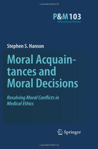Moral Acquaintances and Moral Decisions: Resolving Moral Conflicts in Medical Ethics