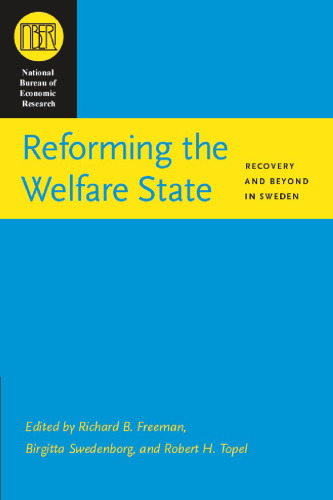 Reforming the Welfare State: Recovery and Beyond in Sweden (National Bureau of Economic Research Conference Report)