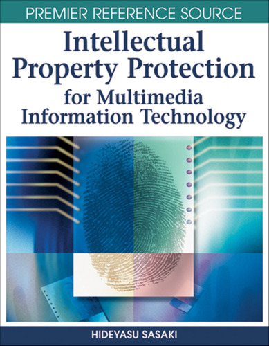 Intellectual Property Protection for Multimedia Information Technology (Premier Reference Source)