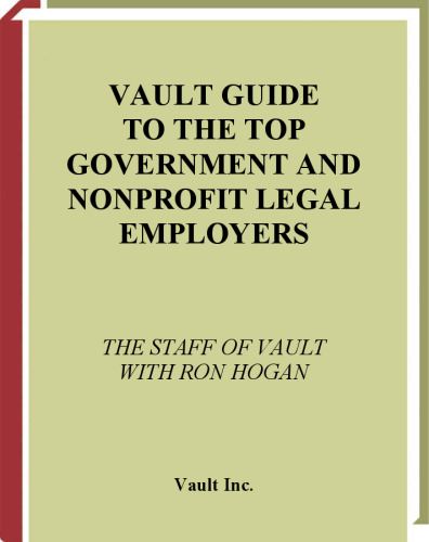 Vault Guide to the Top Government and Non-Profit Legal Employers (Vault Career Library)