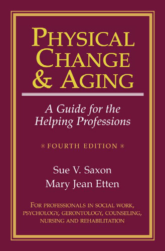 Physical Change And Aging: A Guide For The Helping Professions, 4th Edition