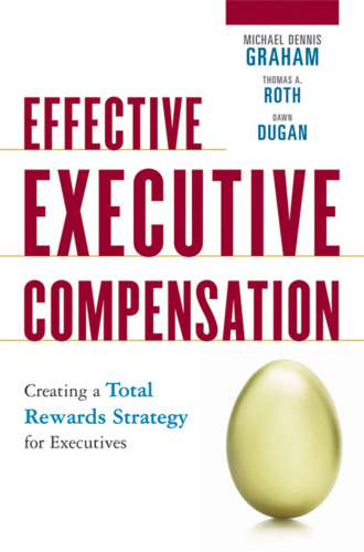 Effective Executive Compensation: Creating a Total Rewards Strategy for Executives