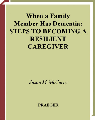 When a Family Member Has Dementia: Steps to Becoming a Resilient Caregiver