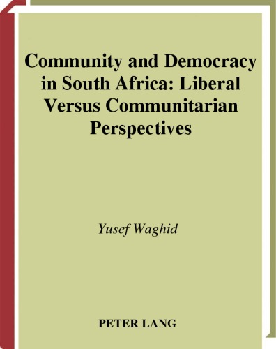 Community and Democracy in South Africa: Liberal Versus Communitarian Perspectives (Europaische Hochschulschriften. Reihe XX, Philosophie, Bd. 666.)
