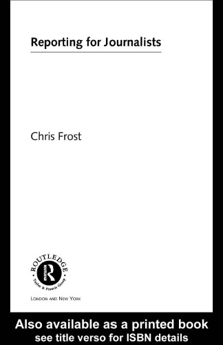 Reporting for Journalists (Media Skills)  Writing & Journalism